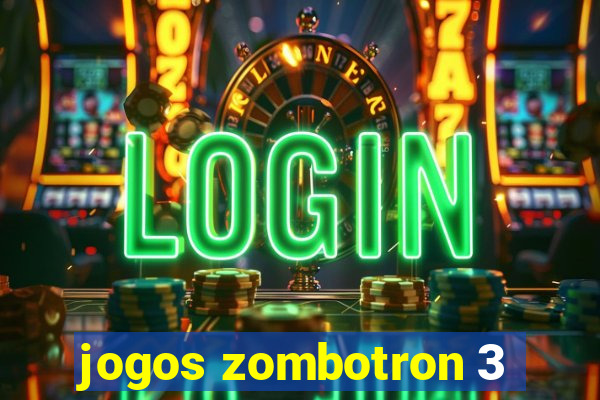 jogos zombotron 3